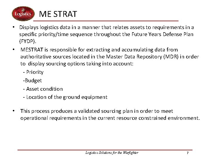 ME STRAT • Displays logistics data in a manner that relates assets to requirements