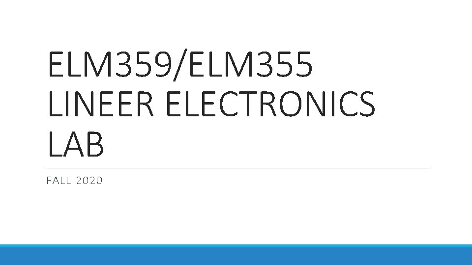 ELM 359ELM 355 LINEER ELECTRONICS LAB FALL 2020