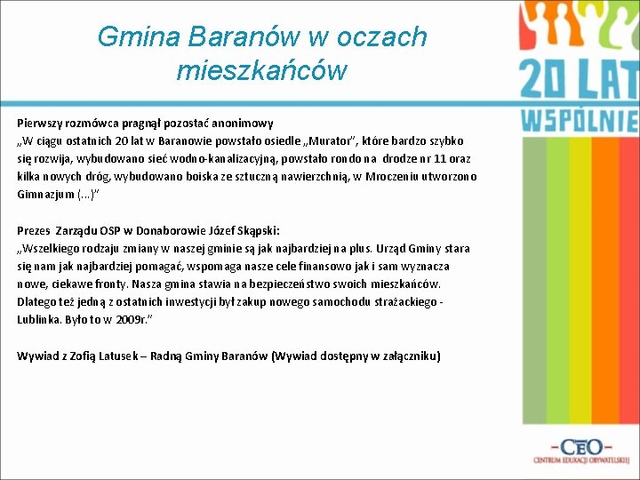 Gmina Baranów w oczach mieszkańców Pierwszy rozmówca pragnął pozostać anonimowy „W ciągu ostatnich 20