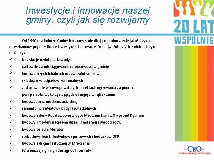 Inwestycje i innowacje naszej gminy, czyli jak się rozwijamy Od 1990 r. włodarze Gminy