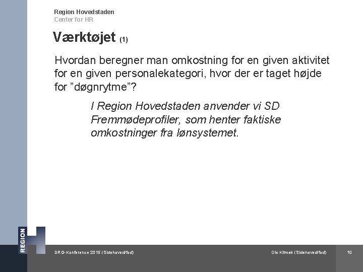 Region Hovedstaden Center for HR Værktøjet (1) Hvordan beregner man omkostning for en given