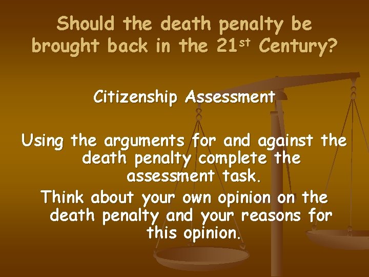 Should the death penalty be brought back in the 21 st Century? Citizenship Assessment