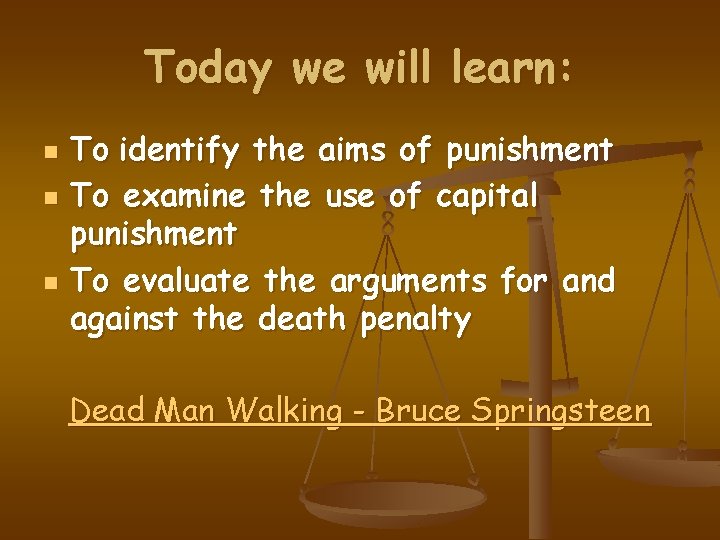 Today we will learn: n n n To identify the aims of punishment To