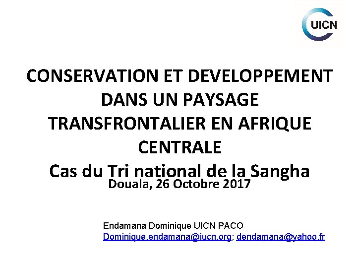 CONSERVATION ET DEVELOPPEMENT DANS UN PAYSAGE TRANSFRONTALIER EN AFRIQUE CENTRALE Cas du Tri national