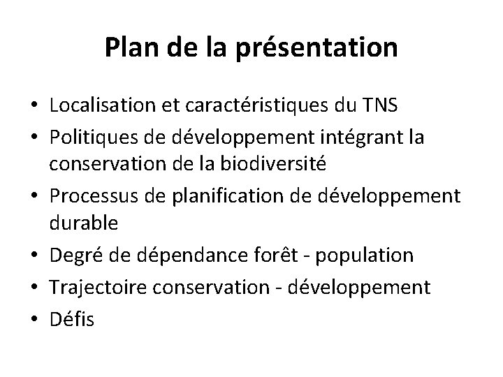 Plan de la présentation • Localisation et caractéristiques du TNS • Politiques de développement