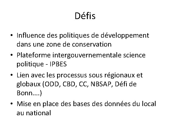 Défis • Influence des politiques de développement dans une zone de conservation • Plateforme