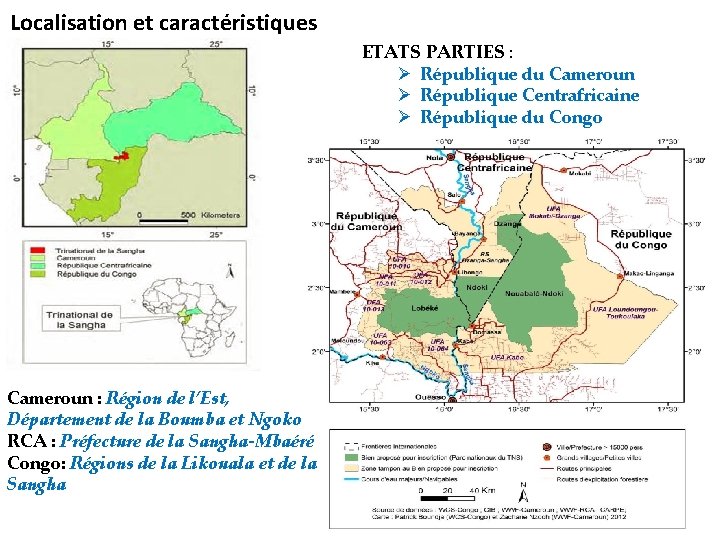 Localisation et caractéristiques ETATS PARTIES : Ø République du Cameroun Ø République Centrafricaine Ø