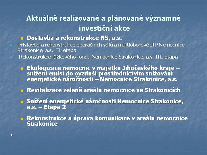 Aktuálně realizované a plánované významné investiční akce n n n Přístavba a rekonstrukce operačních