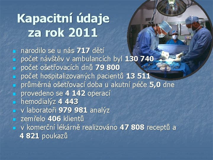 Kapacitní údaje za rok 2011 n n narodilo se u nás 717 dětí počet