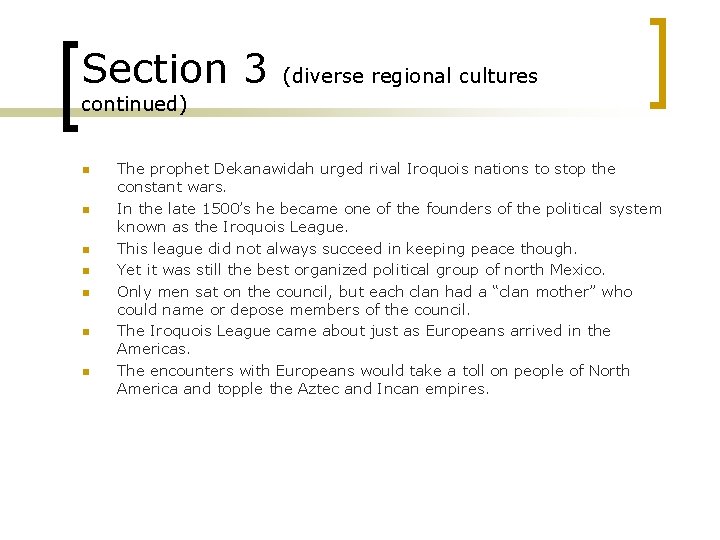 Section 3 (diverse regional cultures continued) n n n n The prophet Dekanawidah urged