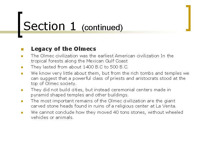 Section 1 n n n n (continued) Legacy of the Olmecs The Olmec civilization