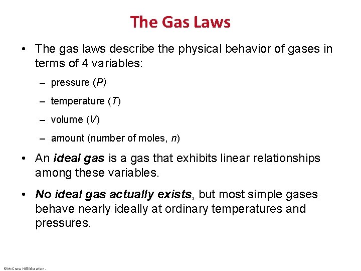 The Gas Laws • The gas laws describe the physical behavior of gases in