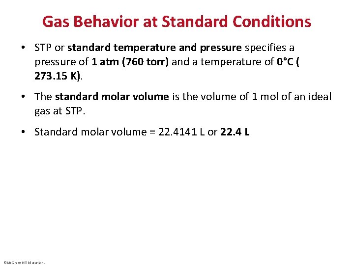 Gas Behavior at Standard Conditions • STP or standard temperature and pressure specifies a