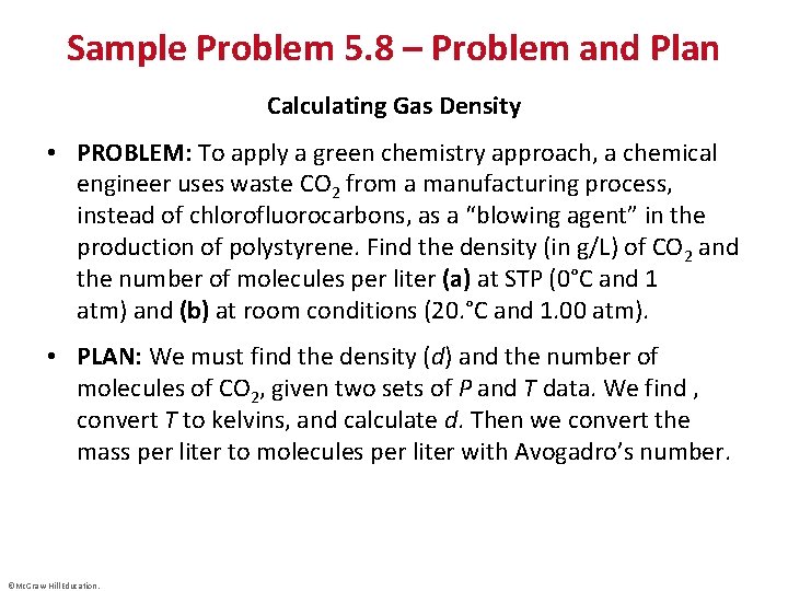 Sample Problem 5. 8 – Problem and Plan Calculating Gas Density • PROBLEM: To