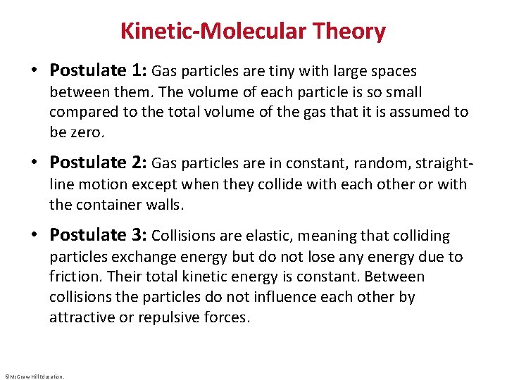 Kinetic-Molecular Theory • Postulate 1: Gas particles are tiny with large spaces between them.