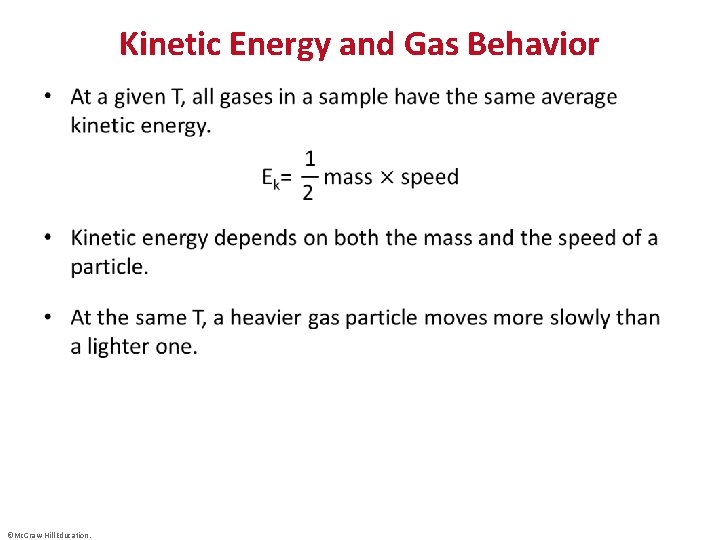 Kinetic Energy and Gas Behavior • ©Mc. Graw-Hill Education. 