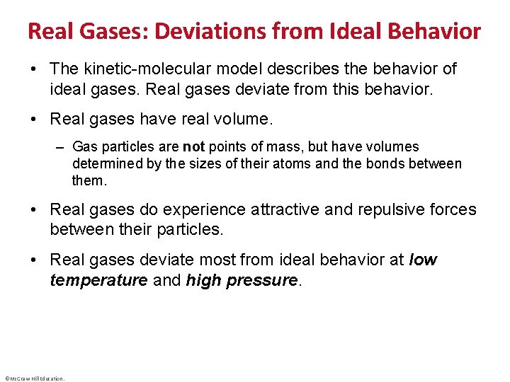 Real Gases: Deviations from Ideal Behavior • The kinetic-molecular model describes the behavior of