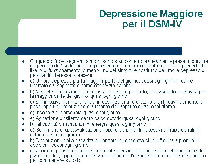 Depressione Maggiore per il DSM-IV l l l l l Cinque o più dei