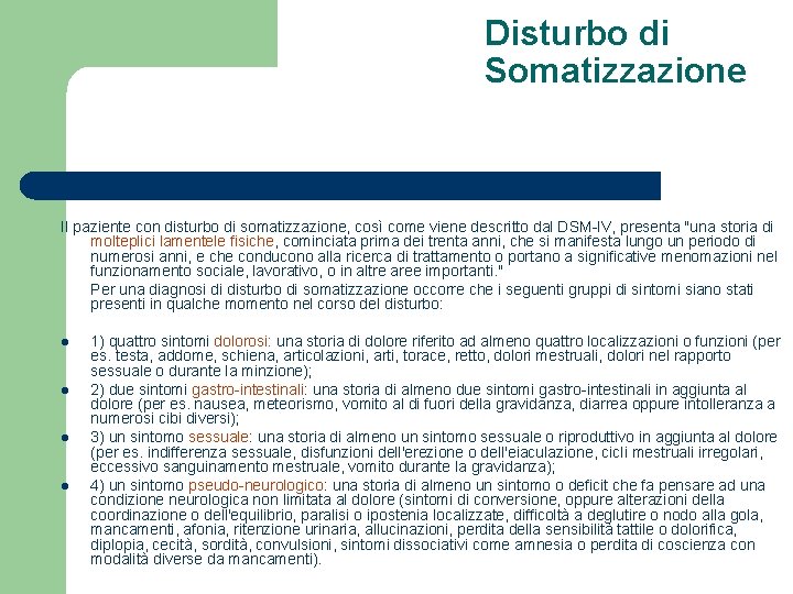 Disturbo di Somatizzazione Il paziente con disturbo di somatizzazione, così come viene descritto dal