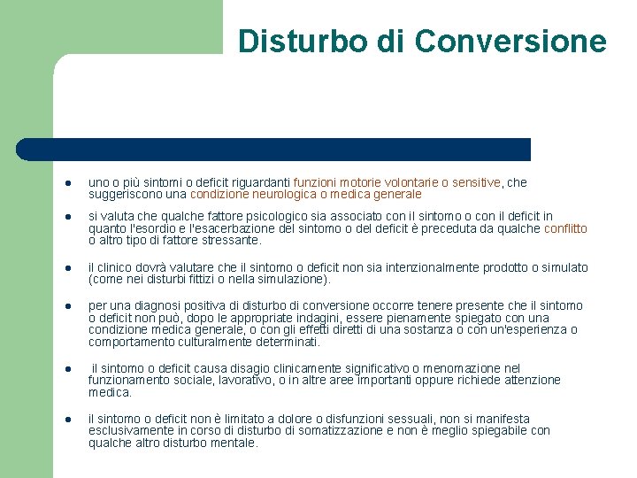 Disturbo di Conversione l uno o più sintomi o deficit riguardanti funzioni motorie volontarie