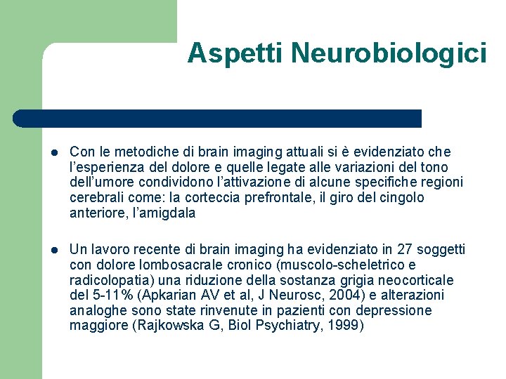 Aspetti Neurobiologici l Con le metodiche di brain imaging attuali si è evidenziato che