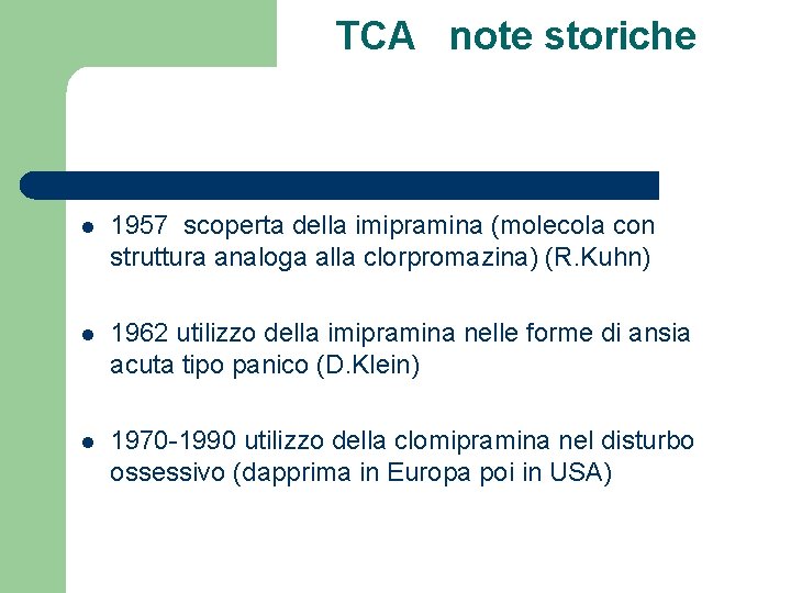 TCA note storiche l 1957 scoperta della imipramina (molecola con struttura analoga alla clorpromazina)