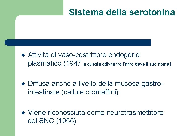 Sistema della serotonina l Attività di vaso-costrittore endogeno plasmatico (1947 a questa attività tra