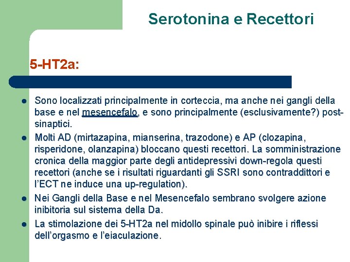 Serotonina e Recettori 5 -HT 2 a: l l Sono localizzati principalmente in corteccia,