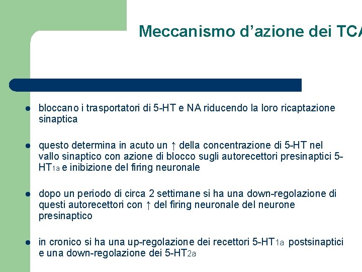 Meccanismo d’azione dei TCA l bloccano i trasportatori di 5 -HT e NA riducendo
