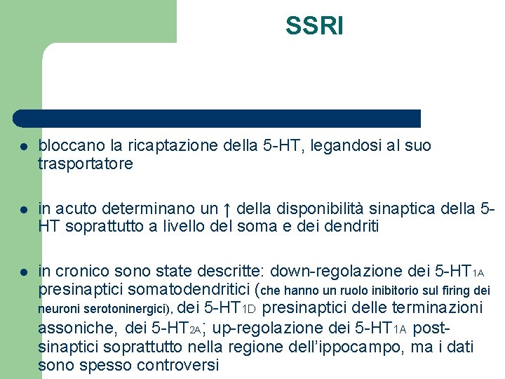 SSRI l bloccano la ricaptazione della 5 -HT, legandosi al suo trasportatore l in