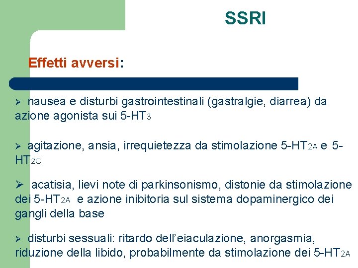 SSRI Effetti avversi: nausea e disturbi gastrointestinali (gastralgie, diarrea) da azione agonista sui 5