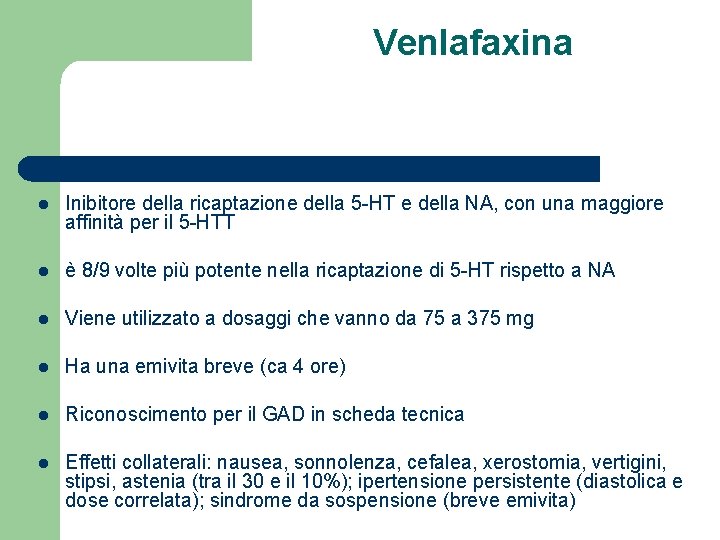 Venlafaxina l Inibitore della ricaptazione della 5 -HT e della NA, con una maggiore