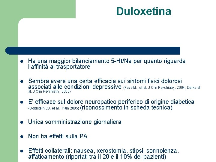 Duloxetina l Ha una maggior bilanciamento 5 -Ht/Na per quanto riguarda l’affinità al trasportatore