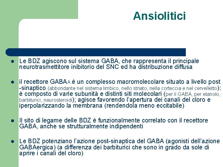 Ansiolitici l Le BDZ agiscono sul sistema GABA, che rappresenta il principale neurotrasmettitore inibitorio