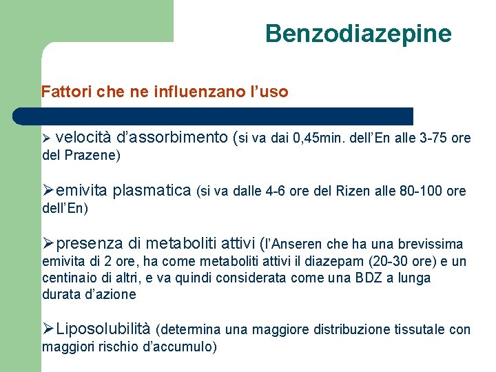 Benzodiazepine Fattori che ne influenzano l’uso Ø velocità d’assorbimento (si va dai 0, 45