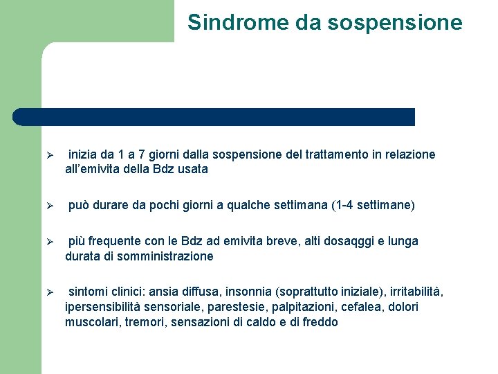 Sindrome da sospensione Ø inizia da 1 a 7 giorni dalla sospensione del trattamento