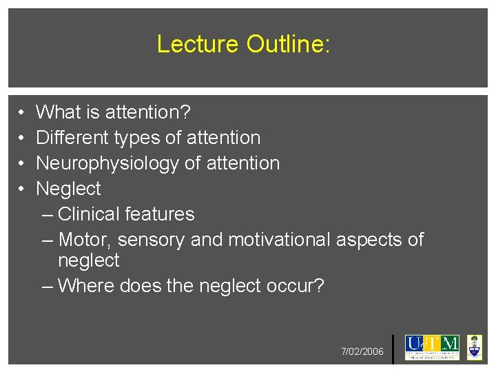 Lecture Outline: • • What is attention? Different types of attention Neurophysiology of attention