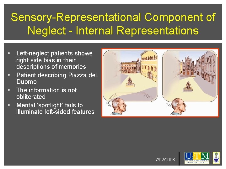 Sensory-Representational Component of Neglect - Internal Representations • Left-neglect patients showe right side bias
