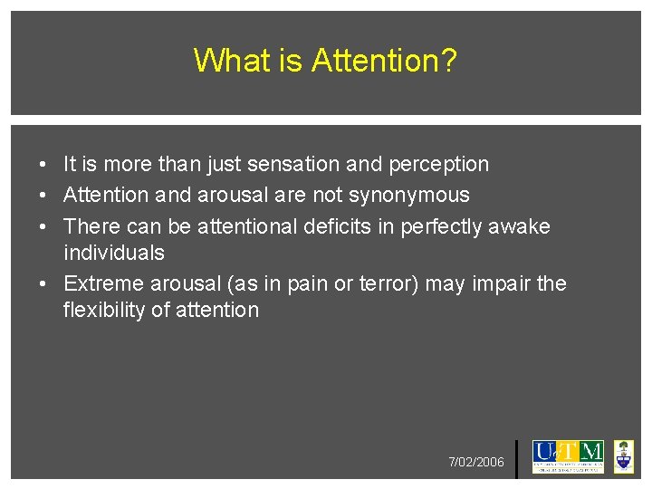 What is Attention? • It is more than just sensation and perception • Attention