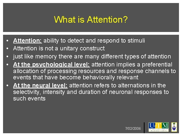 What is Attention? • • Attention: ability to detect and respond to stimuli Attention