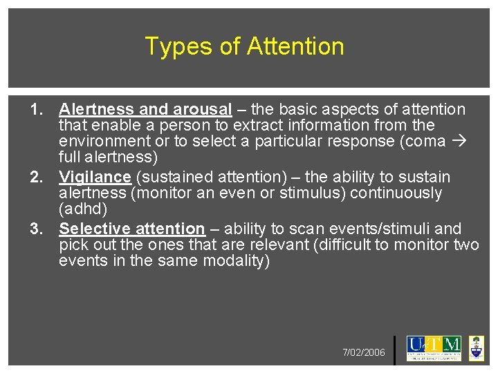 Types of Attention 1. Alertness and arousal – the basic aspects of attention that