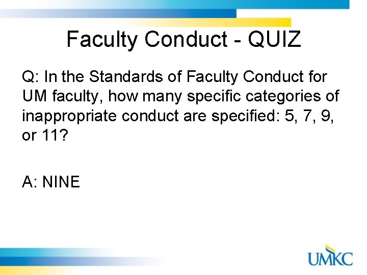 Faculty Conduct - QUIZ Q: In the Standards of Faculty Conduct for UM faculty,