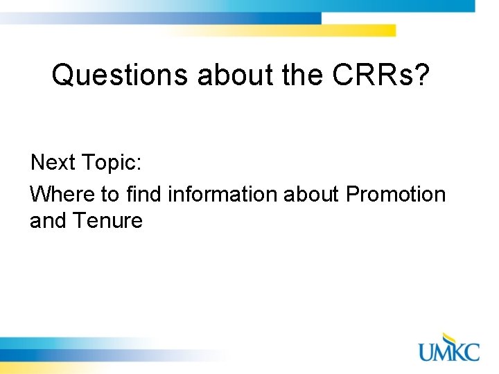 Questions about the CRRs? Next Topic: Where to find information about Promotion and Tenure