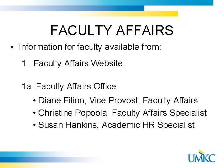 FACULTY AFFAIRS • Information for faculty available from: 1. Faculty Affairs Website 1 a.