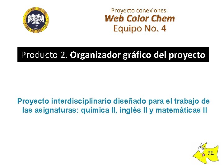 Proyecto conexiones: Web Color Chem Equipo No. 4 Producto 2. Organizador gráfico del proyecto