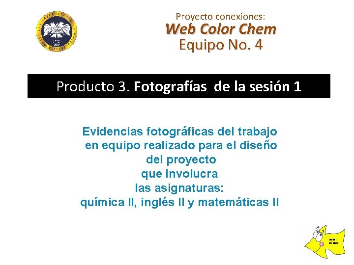 Proyecto conexiones: Web Color Chem Equipo No. 4 Producto 3. Fotografías de la sesión