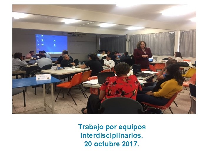 Trabajo por equipos interdisciplinarios. 20 octubre 2017. 