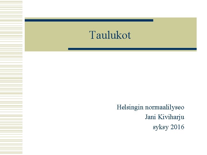 Taulukot Helsingin normaalilyseo Jani Kiviharju syksy 2016 