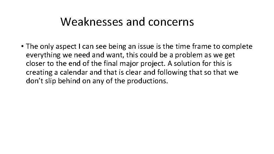 Weaknesses and concerns • The only aspect I can see being an issue is Weaknesses and concerns • The only aspect I can see being an issue is