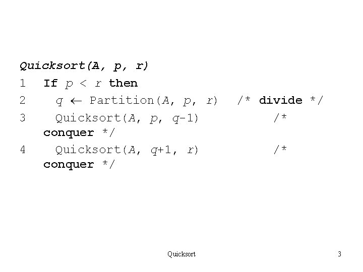 Quicksort(A, p, r) 1 If p < r then 2 q Partition(A, p, r)